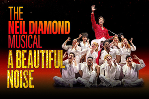A BEAUTIFUL NOISE: THE NEIL DIAMOND MUSICAL